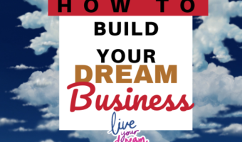 How To Build Your Dream Business