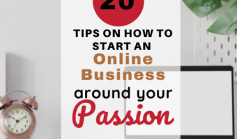20 Tips On How To Start  An Online Business Around Your Passion