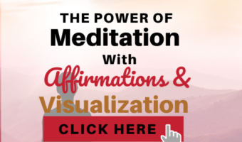 The Power of Meditation With Affirmations & Visualization
