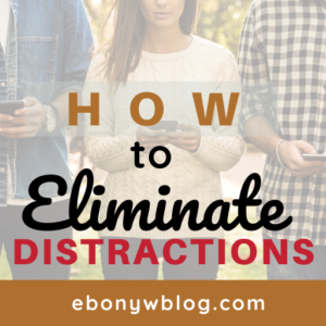 How To Eliminate Distractions