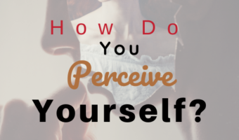 How Do You Perceive Yourself?
