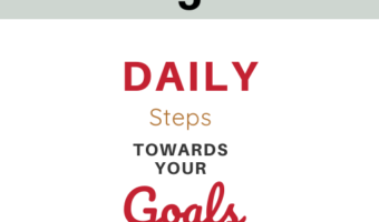 5 Daily Steps Towards Your Goals