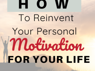 How To Reinvent Your Personal Motivation For Your Life