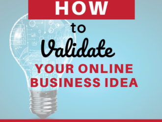How To Validate Your Online Business Idea
